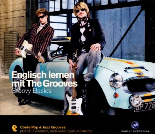 Digital Publishing Englisch lernen mit The Grooves - Groovy Basics: Coole Pop & Jazze Grooves plus 200 Vokabeln, Redewendungen und Idioms