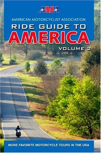 AMA Ride Guide to America Volume 2: More Favorite Motorcycle Tours in the USA (Motorcycle Journeys Series)