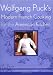 Wolfgang Puck's Modern French Cooking for the American Kitchen : Recipes from the Famed Beard Award-Winning Owner of Spago
