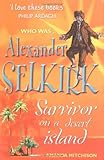 Who was Alexander Selkirk? : survivor on a desert island