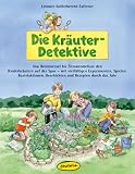 Die Kr&auml;uter-Detektive: Von Brennnessel bis Zitronenmelisse den Kinderkr&auml;utern auf der Spur - mit vielf&auml;ltigen Experimenten, Spielen, Bastelaktionen, Geschichten und Rezepten durch das Jahr - Leonore Gei&szlig;elbrecht-Taferner