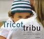 Tricot pour ma tribu : 25 mod�les pour toutes les saisons