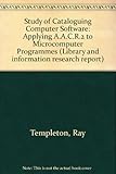 Study of cataloguing computer software : applying AACR2 to microcomputer programs