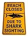 Beach Closed Due to Shark Sighting Tin Sign 12 x 18in