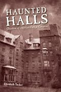 Haunted Halls: Ghostlore of American College Campuses