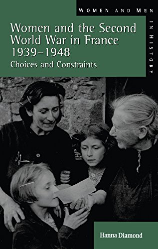 Women and the Second World War in France, 1939-1948: Choices and Constraints (Women And Men In History)