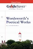 GradeSaver (TM) ClassicNotes Wordsworth's Poetical Works: Study Guide