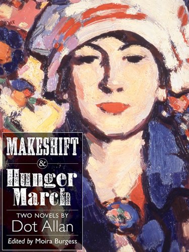 Makeshift and Hunger March: Two Novels by Dot Allan: 39 (ASLS Annual Volumes)