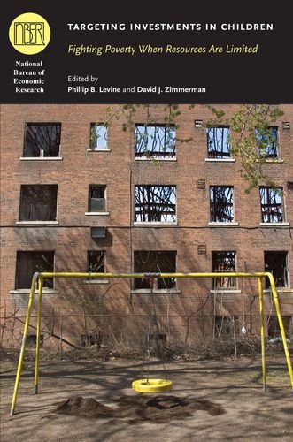 Targeting Investments in Children: Fighting Poverty When Resources Are Limited (National Bureau of Economic Research Conference Report)