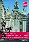 Anton Johann Ospel (1677-1756) : ein Architekt des österreichischen Spätbarock