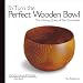 To Turn the Perfect Wooden Bowl: The Lifelong Quest of Bob Stocksdale