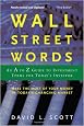 Wall Street Words: An A to Z Guide to Investment Terms for Today's Investor