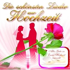 Die Sch�nsten Lieder zur Hochz