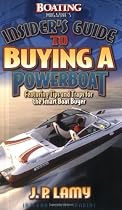 Boating Magazine's Insider's Guide to Buying a Powerboat: Featuring Tips and Traps for the Smart Boat Buyer