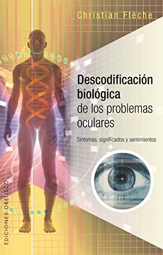 Descodificacion biologica de los problemas oculares (Spanish Edition)