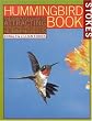 Stokes Hummingbird Book : The Complete Guide to Attracting, Identifying, and Enjoying Hummingbirds