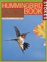 Stokes Hummingbird Book : The Complete Guide to Attracting, Identifying, and Enjoying Hummingbirds