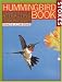 Stokes Hummingbird Book : The Complete Guide to Attracting, Identifying, and Enjoying Hummingbirds