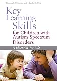 Key learning skills for children with autism spectrum disorders : a blueprint for life