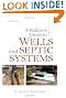A Builder's Guide to Wells and Septic Systems, Second Edition