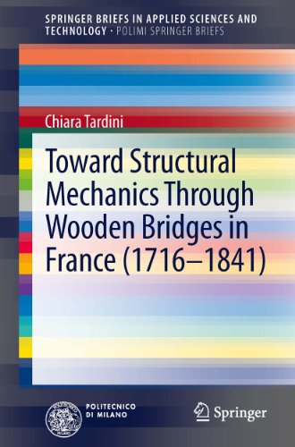 Toward Structural Mechanics Through Wooden Bridges in France (1716-1841) (SpringerBriefs in Applied Sciences and Technology)