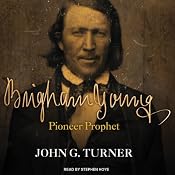 Brigham Young: Pioneer Prophet | [John G. Turner]
