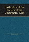 Institution of the Society of the Cincinnati . 1783