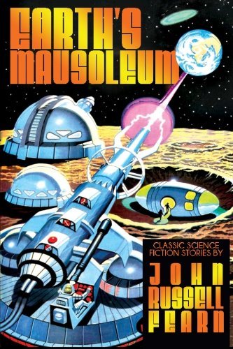 Earth's Mausoleum: Classic Science Fiction Stories