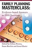 Family planning masterclass : evidence-based answers to 1000 questions