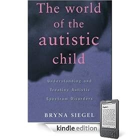 The World of the Autistic Child : Understanding and Treating Autistic Spectrum Disorders