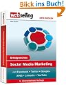 Erfolgreiches Social Media Marketing mit Facebook, Twitter, Google+, XING, LinkedIn & YouTube