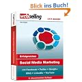 Erfolgreiches Social Media Marketing mit Facebook, Twitter, Google+, XING, LinkedIn & YouTube