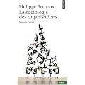 La Sociologie des organisations : Initiation th�orique suivie de douze cas pratiques