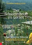 Der Schwimmteich im Garten: Anlage, Bepflanzung, Betreuung - Mit zahlreichen Bauanleitungen und detaillierten Pflanzenbeschreibungen - Anna Dobler, Wolfgang Fleischer