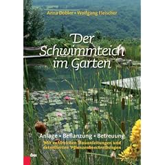 Der Schwimmteich im Garten: Anlage, Bepflanzung, Betreuung. Mit zahlreichen Bauanleitungen und detaillierten Pflanzenbeschreibungen