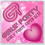 GIRLS’PARTY SUPER BEST(DVD付)