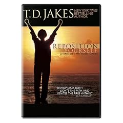 T.D. Jakes: Reposition Yourself - Living Life Without Limits