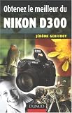 Obtenez le meilleur du Nikon D300