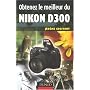 Obtenez le meilleur du Nikon D300 de J�r�me Geoffroy