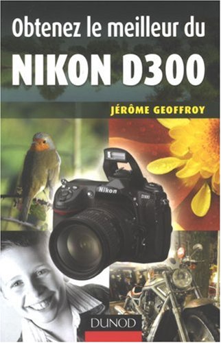 Obtenez le meilleur du Nikon D300