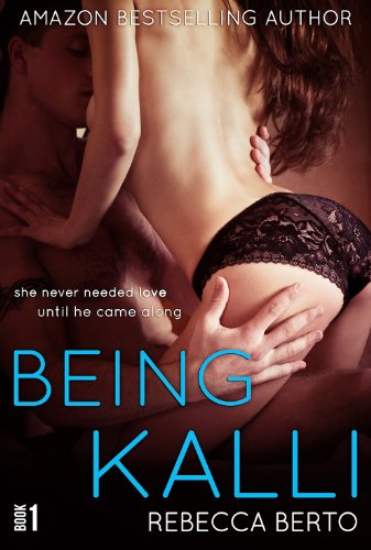 Being Kalli (Kalli #1) by Rebecca Berto Being Kalli (Kalli #1) by Rebecca Berto