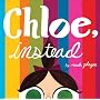 Chloe, Instead by Micah Player