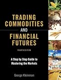 Trading Commodities and Financial Futures: A Step-by-Step Guide to Mastering the Markets (4th Edition)
