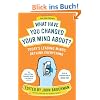 What Have You Changed Your Mind About?: Today's Leading Minds Rethink Everything