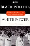 Black Politics/White Power: Civil Rights, Black Power and the Black Panthers in New Haven