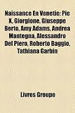 Naissance En Vntie: Pie X, Giorgione, Giuseppe Berto, Amy Adams, Andrea Mantegna, Alessandro del Piero, Roberto Baggio, Tathiana Garbin
