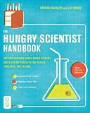 The Hungry Scientist Handbook: Electric Birthday Cakes, Edible Origami, and Other DIY Projects for Techies, Tinkerers, and Foodies