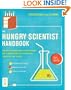 The Hungry Scientist Handbook: Electric Birthday Cakes, Edible Origami, and Other DIY Projects for Techies, Tinkerers, and Foodies
