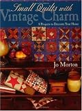Small Quilts with Vintage Charm: 8 Projects to Decorate Your Home