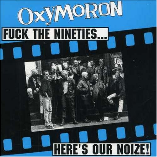 Oxymoron - Fuck the 90´s ... Here´s our Noize - Zortam Music